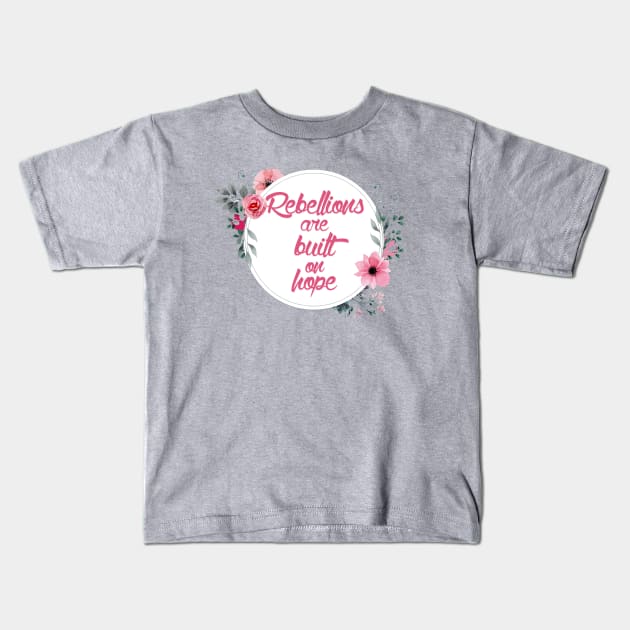 Rebellions are Built on Hope Kids T-Shirt by fashionsforfans